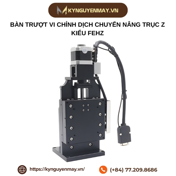 Bàn trượt vi chỉnh dịch chuyển nâng trục Z kiểu FEHZ