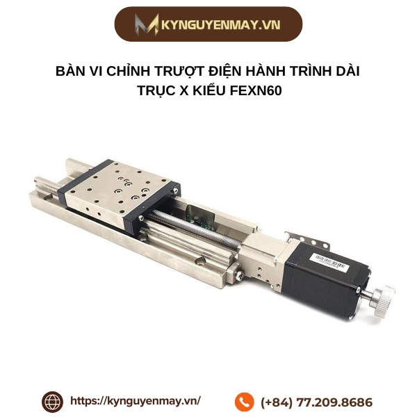 Bàn vi chỉnh trượt điện hành trình dài trục X Kiểu FEXN60