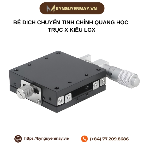 Bệ dịch chuyển tinh chỉnh quang học trục X kiểu LGX