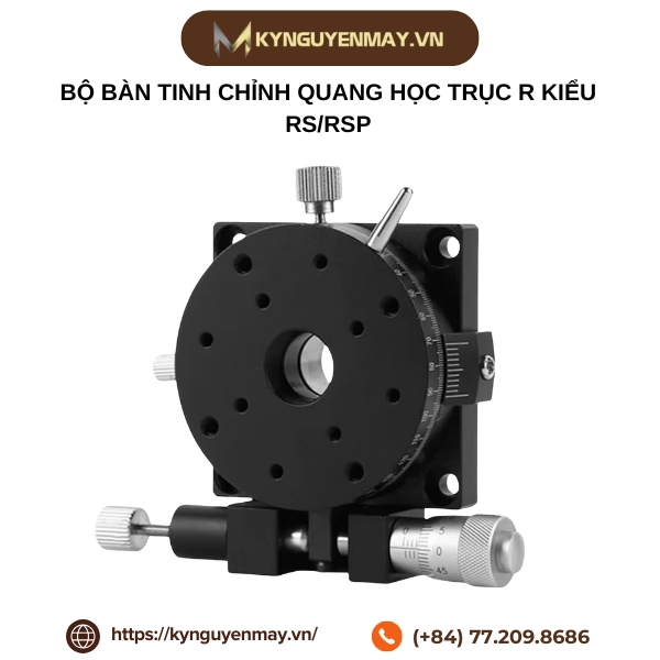 Bộ bàn tinh chỉnh quang học trục R kiểu RS/RSP