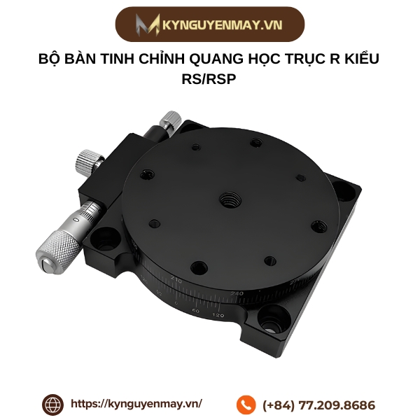 Bộ bàn tinh chỉnh quang học trục R kiểu RS/RSP