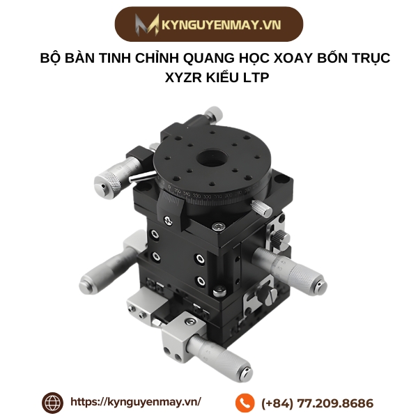 Bộ bàn tinh chỉnh quang học xoay bốn trục XYZR kiểu LTP