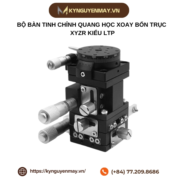 Bộ bàn tinh chỉnh quang học xoay bốn trục XYZR kiểu LTP