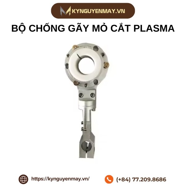 Bộ chống gãy mỏ cắt Plasma
