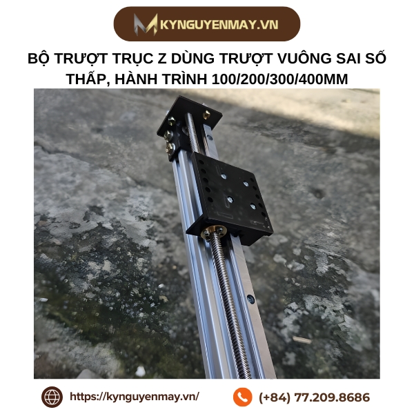 Bộ trượt trục Z dùng trượt vuông sai số thấp, hành trình 100/ 200/ 300/ 400mm