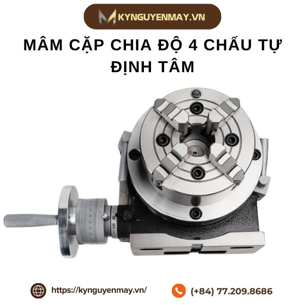 Mâm cặp chia độ 3 và 4 chấu tự định tâm phi 80, 100, 125, 160, 200, 250, 320