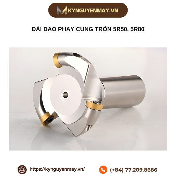 Đài dao phay cung tròn 5R50, 5R80
