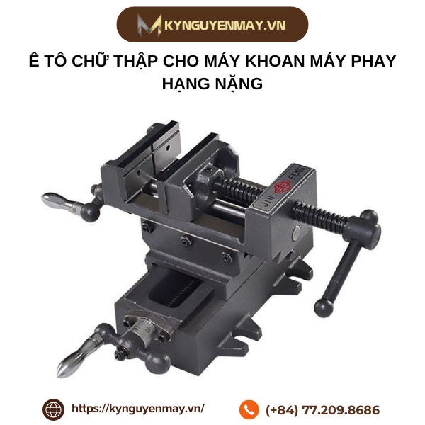Ê tô chữ thập cho máy khoan máy phay hạng nặng