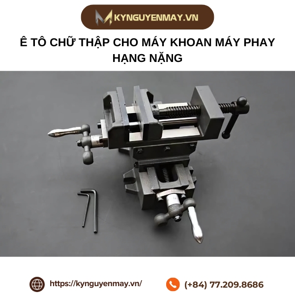 Ê tô chữ thập cho máy khoan máy phay hạng nặng