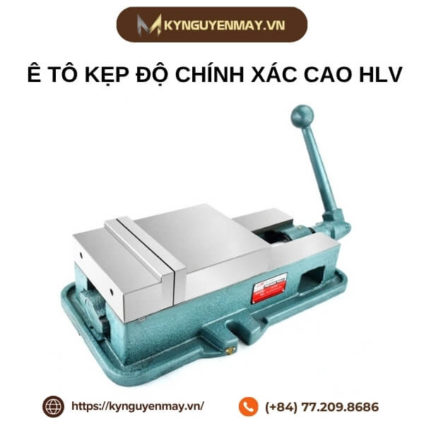 Ê tô kẹp độ chính xác cao HLV