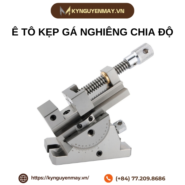 Ê tô kẹp gá nghiêng chia độ