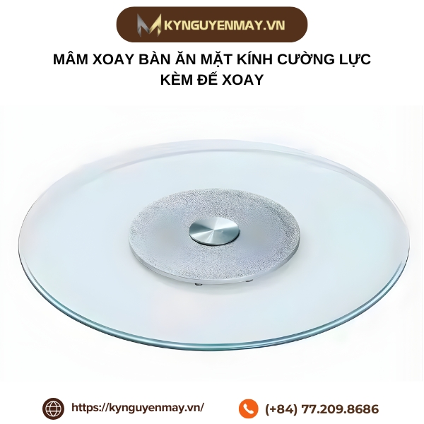 Mâm xoay bàn ăn mặt kính cường lực kèm đế xoay