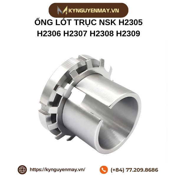 Ống lót trục NSK H2305, H2306, H2307, H2308, H2309