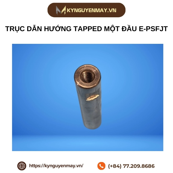 Trục dẫn hướng tapped một đầu E-PSFJT