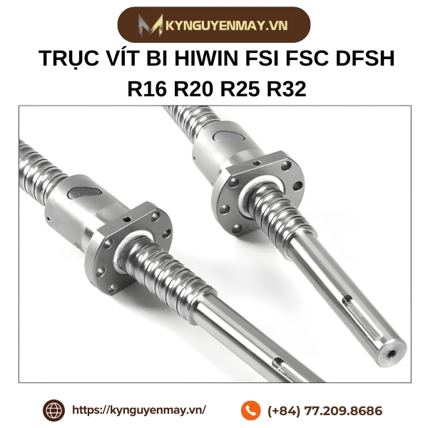 Trục vít bi chuyển động tuyến tính HIWIN chính hãng FSI FSC DFSH R16 R20 R25 R32