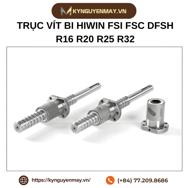 Trục vít bi chuyển động tuyến tính HIWIN chính hãng FSI FSC DFSH R16 R20 R25 R32