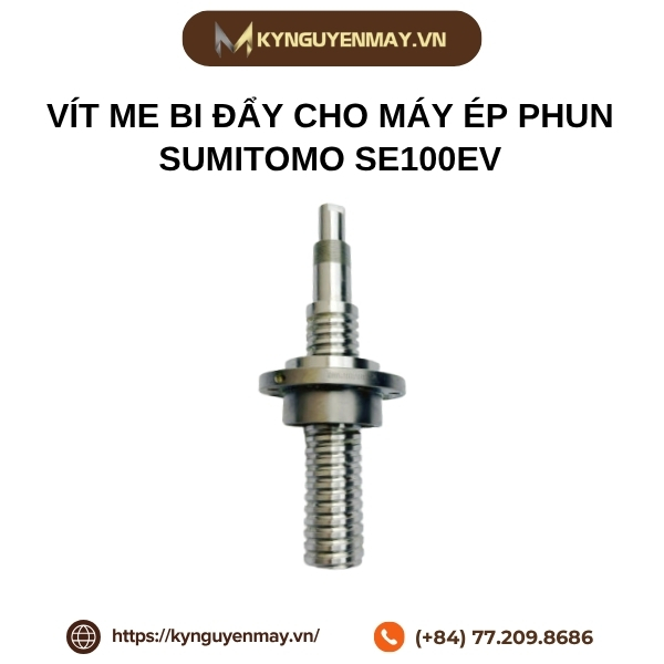 Vít me bi đẩy cho máy ép phun Sumitomo SE100EV
