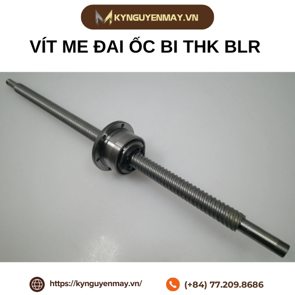 Trục vít me bi THK BLR | BLR1616-3.6, BLR2020-3.6, BLR2525-3.6, BLR3232-3.6, BLR3636-3.6, BLR4040-3.6, BLR5050-3.6