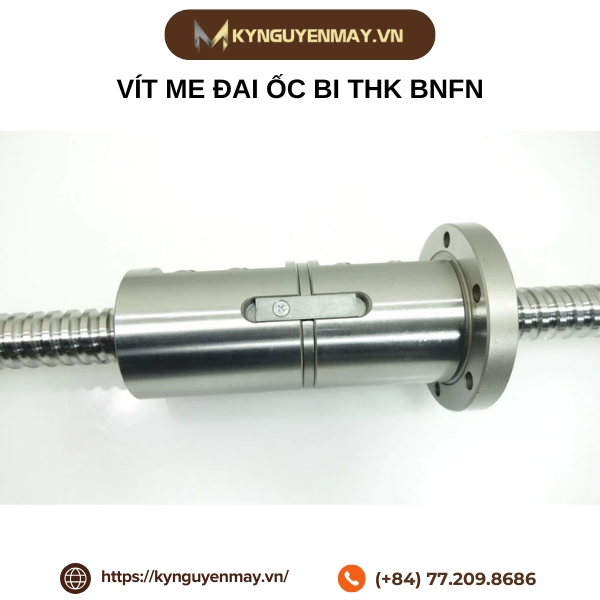 Vít me đai ốc bi THK BNFN1605, BNFN2005, BNFN2505-5 THK, BNFN2510, BNFN3210, BNFN4010, BNFN5016