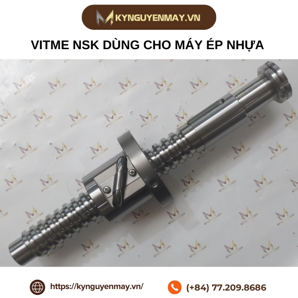 Vitme NSK dùng cho máy ép nhựa