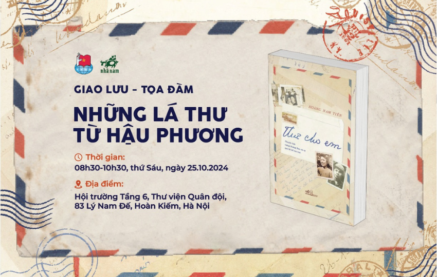 Giao lưu - Toạ đàm: NHỮNG LÁ THƯ TỪ HẬU PHƯƠNG về cuốn sách Thư cho em của tác giả Hoàng Nam Tiến