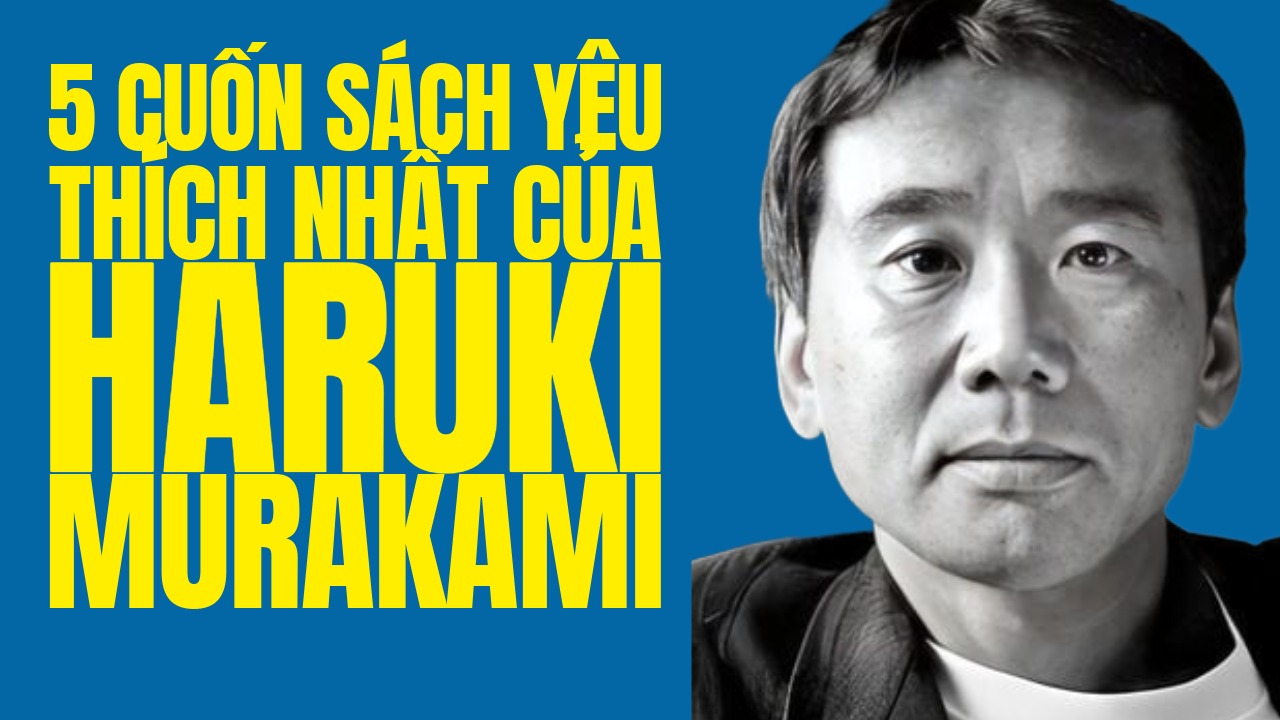 5 cuốn sách yêu thích nhất của Haruki Murakami