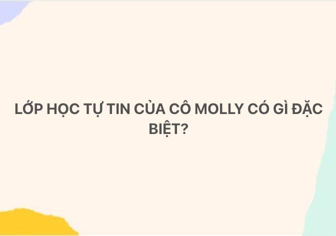LỚP HỌC TỰ TIN CỦA CÔ MOLLY CÓ GÌ ĐẶC BIỆT?