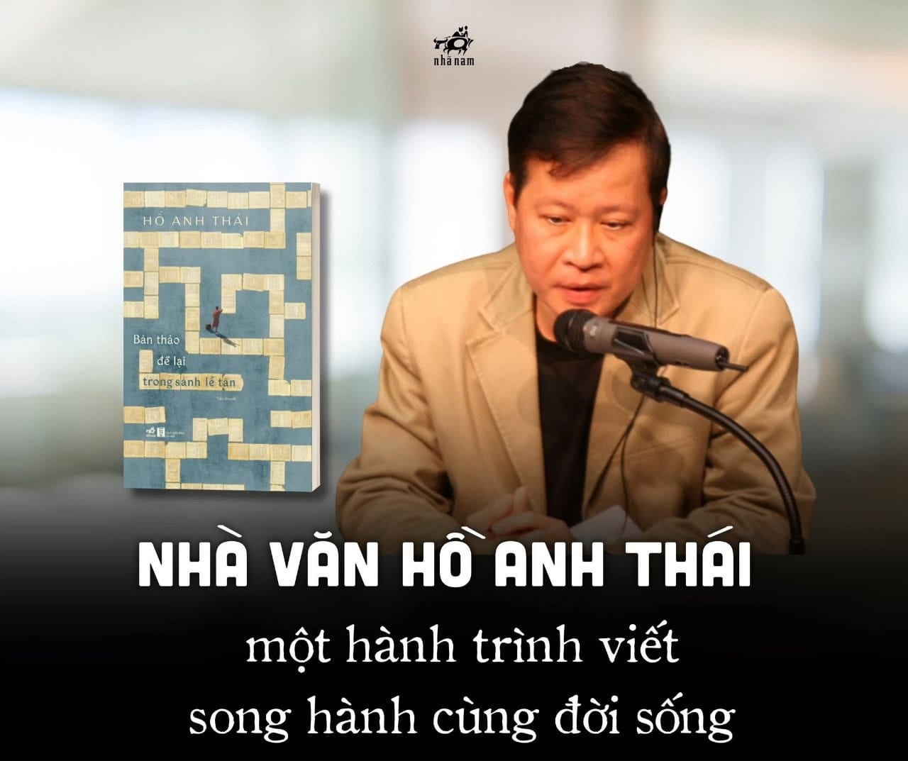 NHÀ VĂN HỒ ANH THÁI: Một hành trình viết song hành cùng đời sống