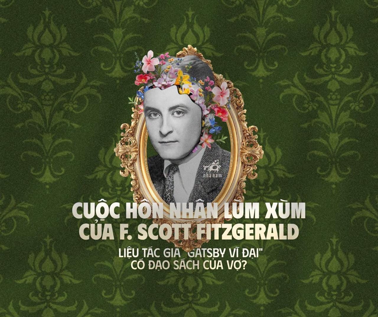 CUỘC HÔN NHÂN LÙM XÙM CỦA F. SCOTT FITZGERALD: LIỆU TÁC GIẢ GATSBY VĨ ĐẠI CÓ ĐẠO SÁCH CỦA VỢ?