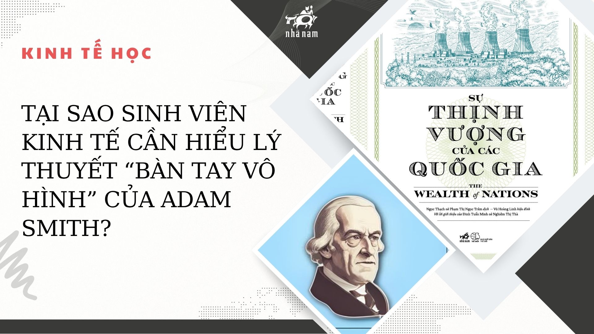 Tại Sao Sinh Viên Kinh Tế Cần Hiểu Lý Thuyết “Bàn tay vô hình” của Adam Smith?