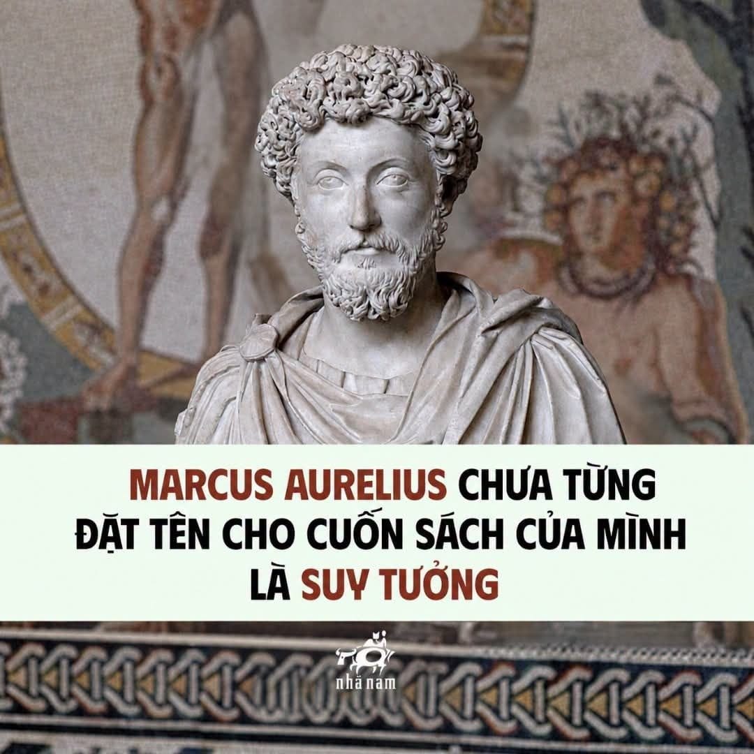 Marcus Aurelius chưa từng đặt tên cho cuốn sách của mình là Suy tưởng