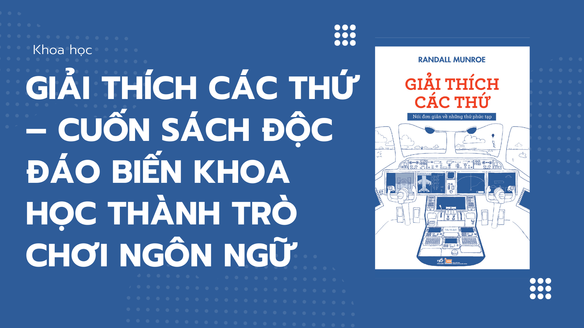 GIẢI THÍCH CÁC THỨ – CUỐN SÁCH ĐỘC ĐÁO BIẾN KHOA HỌC THÀNH TRÒ CHƠI NGÔN NGỮ