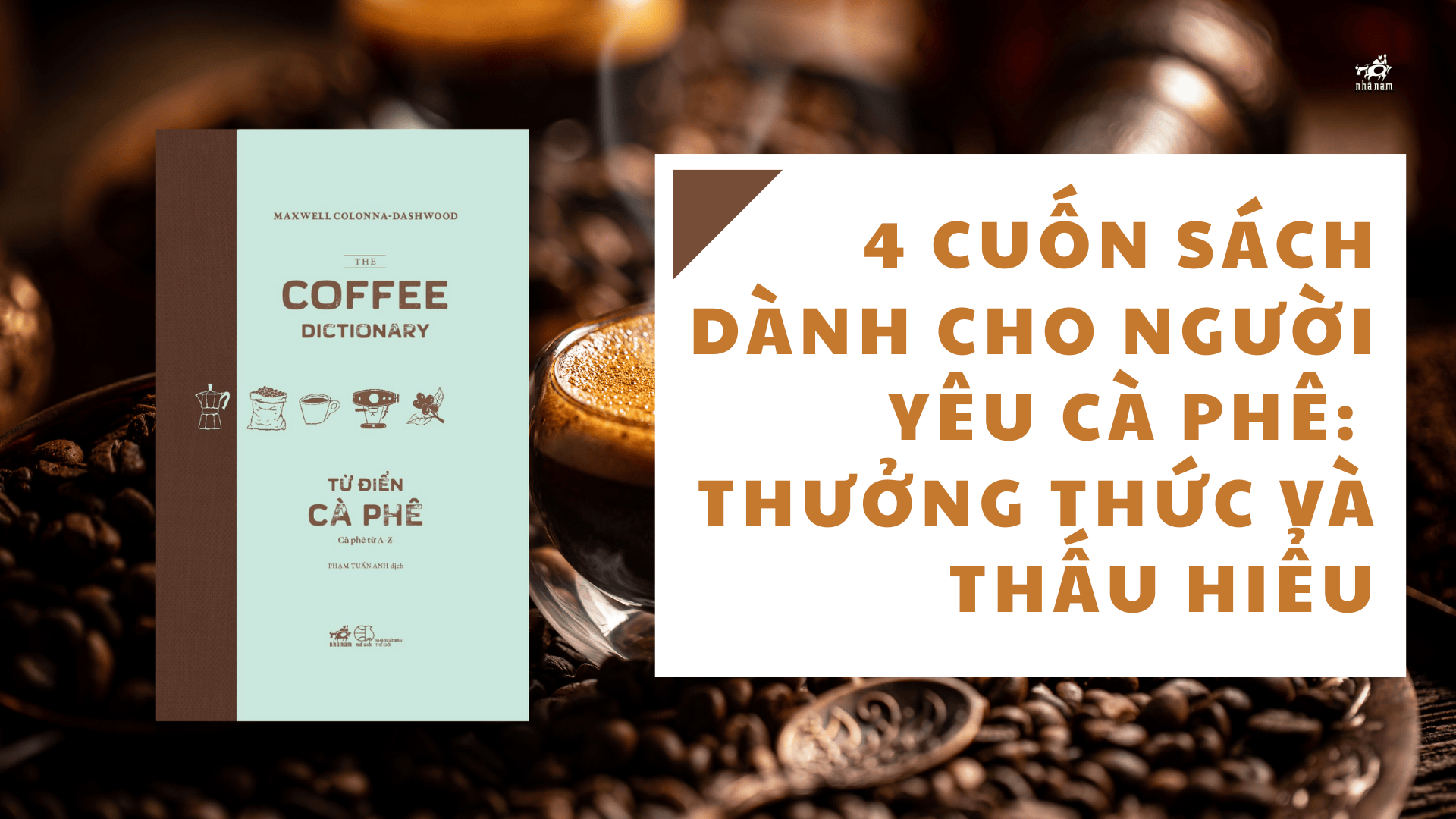 4 cuốn sách dành cho người yêu cà phê: thưởng thức và thấu hiểu