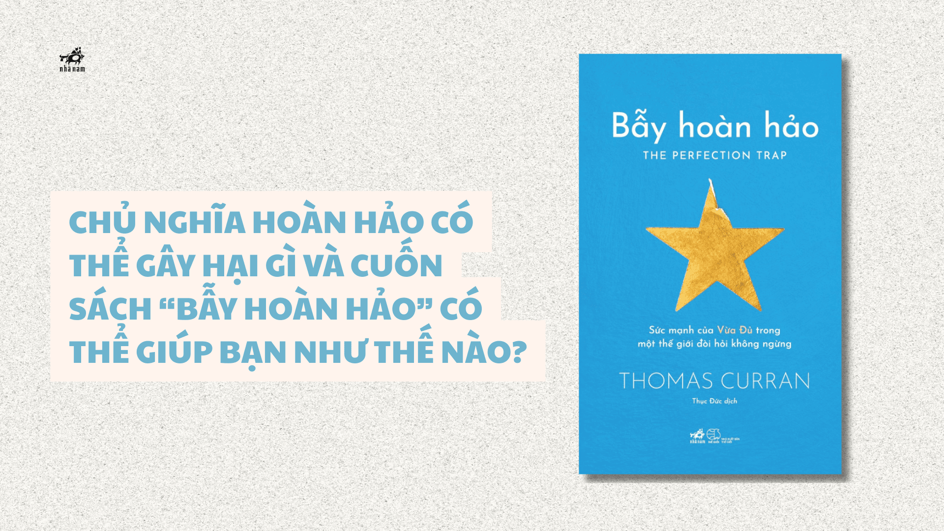 CHỦ NGHĨA HOÀN HẢO CÓ THỂ GÂY HẠI GÌ VÀ CUỐN SÁCH “BẪY HOÀN HẢO” CÓ THỂ GIÚP BẠN NHƯ THẾ NÀO