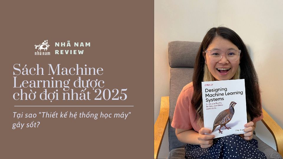 Sách Machine Learning được chờ đợi nhất 2025 - Tại sao Thiết kế hệ thống học máy gây sốt?