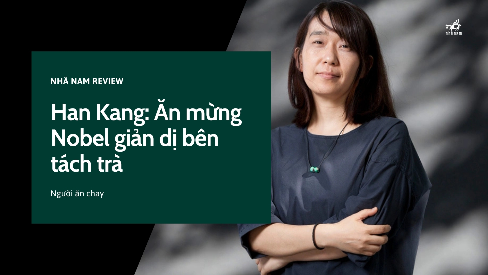 Han Kang: Ăn mừng Nobel giản dị bên tách trà
