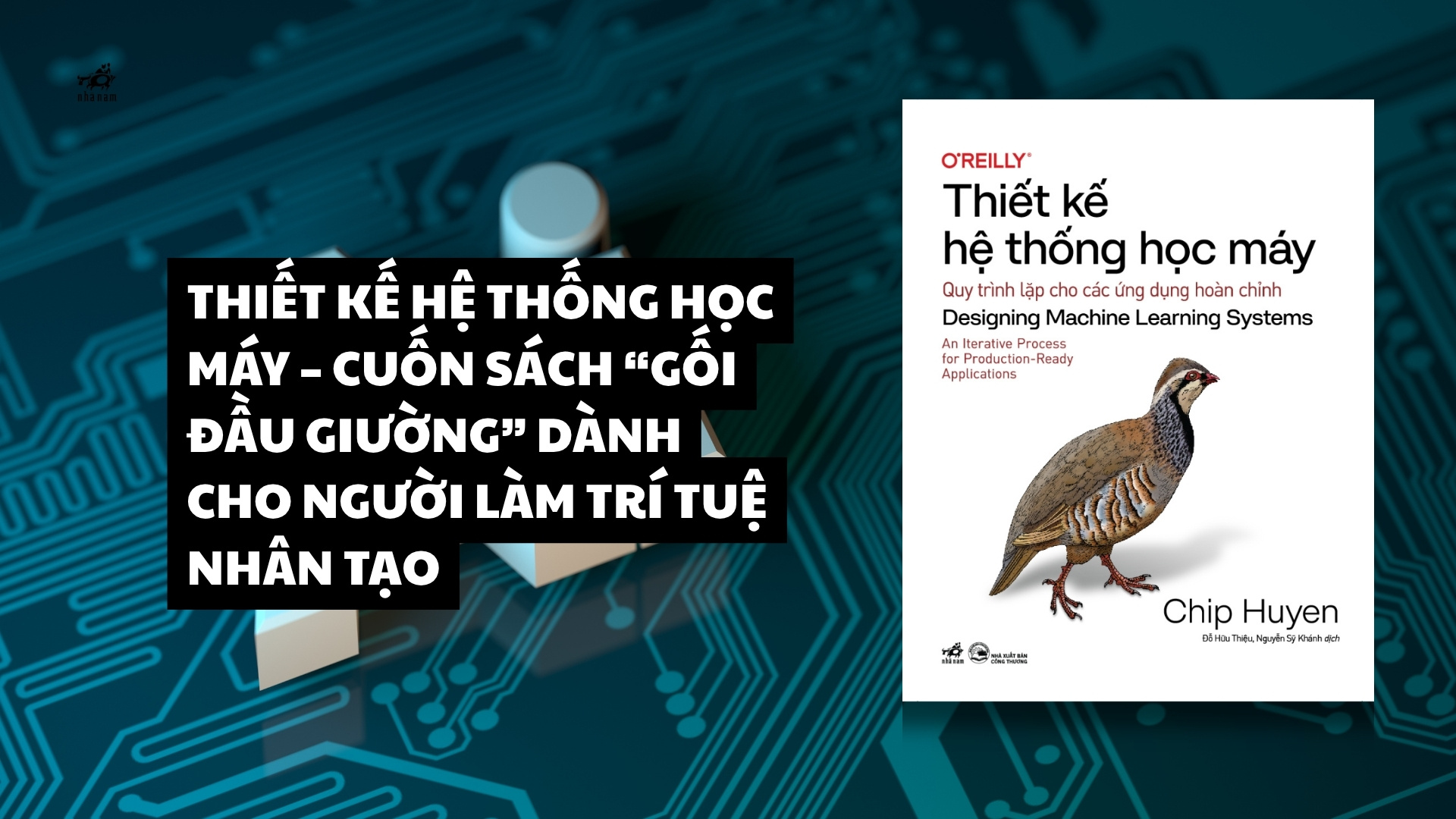 THIẾT KẾ HỆ THỐNG HỌC MÁY – CUỐN SÁCH “GỐI ĐẦU GIƯỜNG” DÀNH CHO NGƯỜI LÀM TRÍ TUỆ NHÂN TẠO