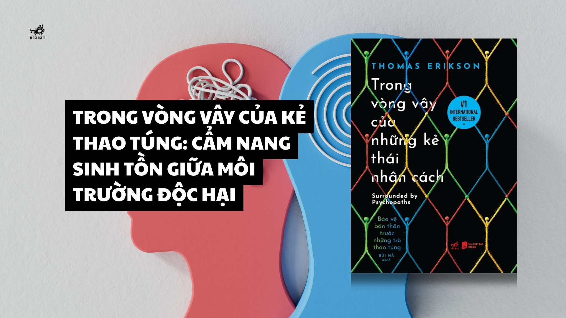 TRONG VÒNG VÂY CỦA KẺ THAO TÚNG: CẨM NANG SINH TỒN GIỮA MÔI TRƯỜNG ĐỘC HẠI