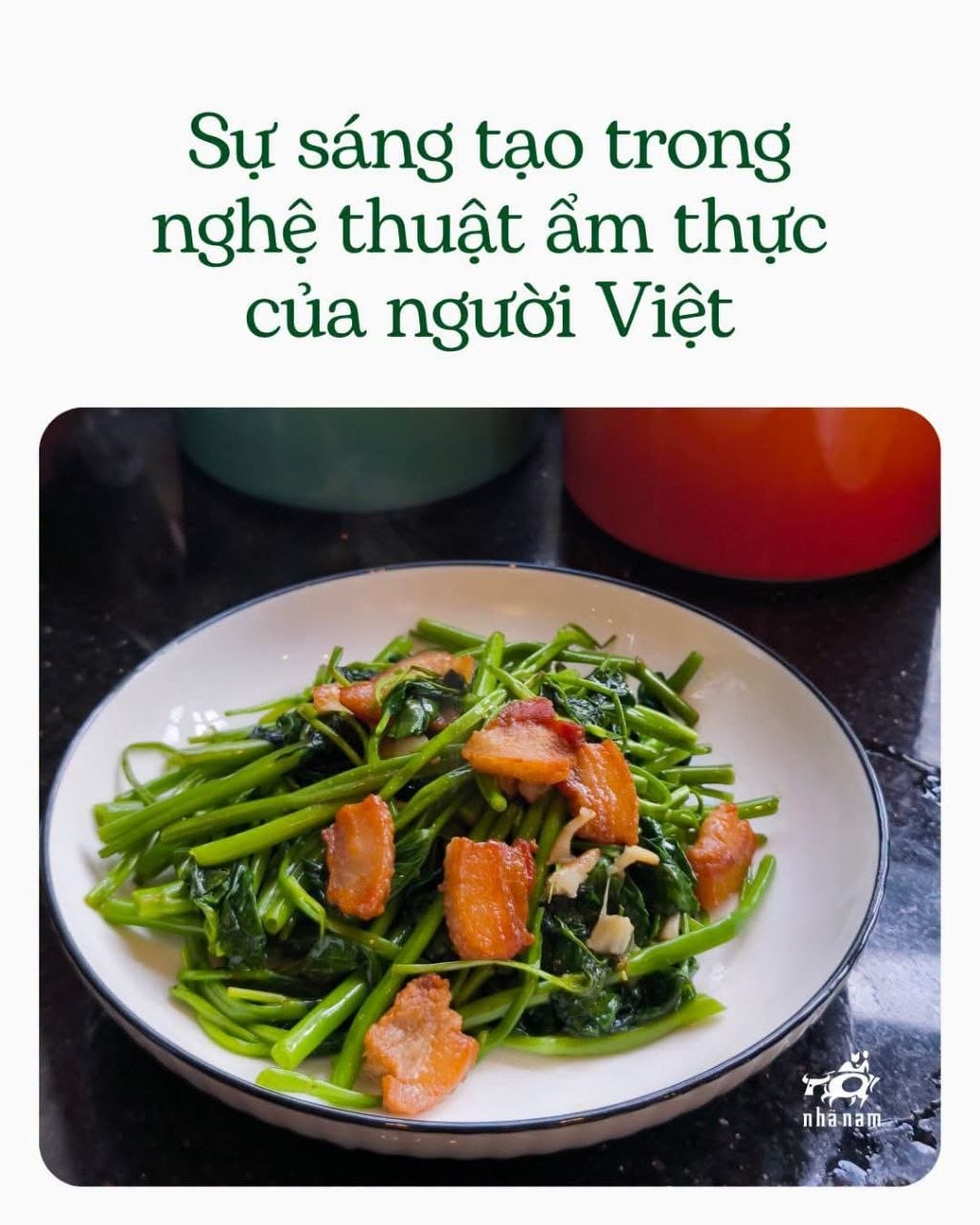 SỰ SÁNG TẠO TRONG NGHỆ THUẬT ẨM THỰC CỦA NGƯỜI VIỆT