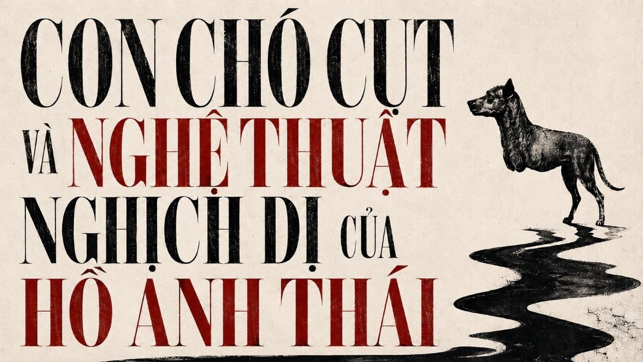 CON CHÓ CỤT VÀ NGHỆ THUẬT NGHỊCH DỊ CỦA HỒ ANH THÁI