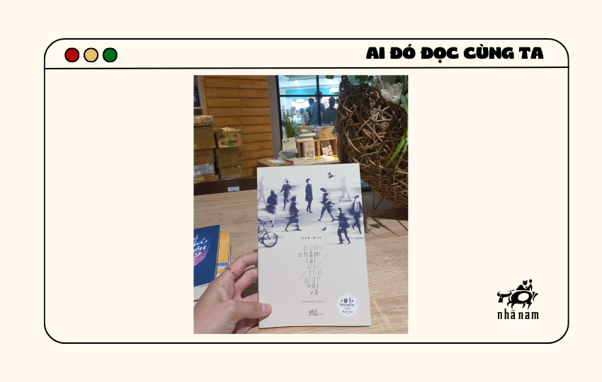 MS307 - Bước chậm lại giữa thế gian vội vã - An Ngo