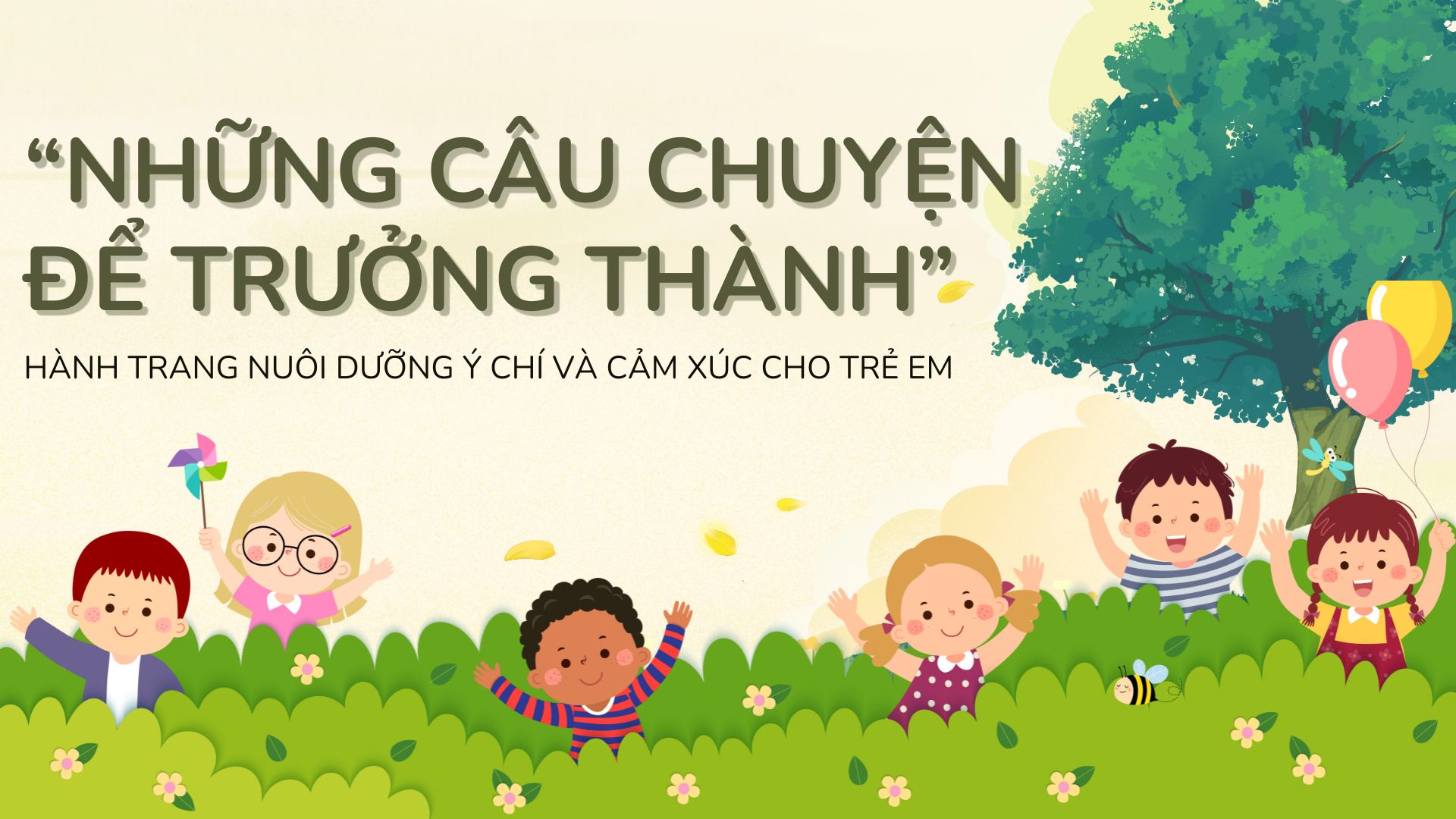 BỘ SÁCH “NHỮNG CÂU CHUYỆN ĐỂ TRƯỞNG THÀNH” – HÀNH TRANG NUÔI DƯỠNG Ý CHÍ VÀ CẢM XÚC CHO TRẺ EM