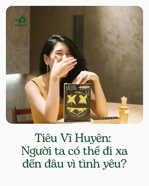 TIÊU VĨ HUYÊN: NGƯỜI TA CÓ THỂ ĐI XA ĐẾN ĐÂU VÌ TÌNH YÊU?