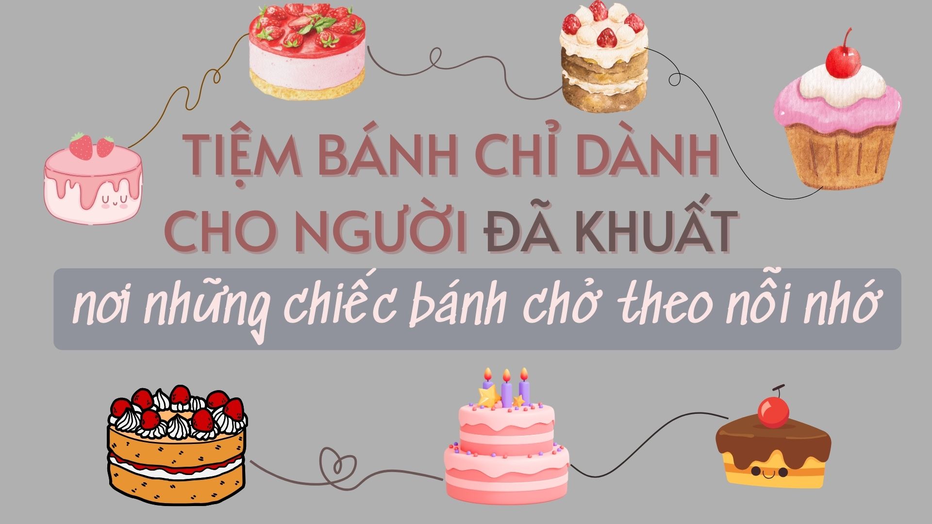 TIỆM BÁNH CHỈ DÀNH CHO NGƯỜI ĐÃ KHUẤT: NƠI NHỮNG CHIẾC BÁNH CHỞ THEO NỖI NHỚ