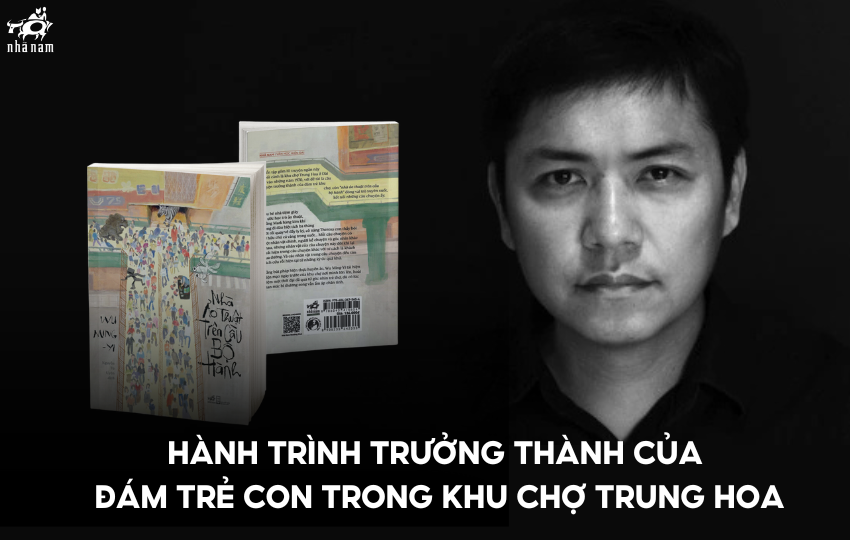 Hành trình trưởng thành của đám trẻ con trong khu chợ Trung Hoa