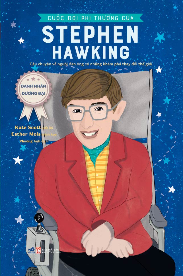 Danh nhân đương đại - cuộc đời phi thường của stephen hawking (câu chuyện về người đàn ông có những khám phá thay đổi thế giới)