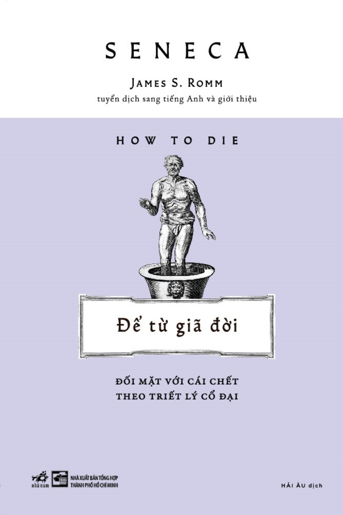 ĐỂ TỪ GIÃ ĐỜI - ĐỐI MẶT VỚI CÁI CHẾT THEO TRIẾT LÝ CỔ ĐẠI