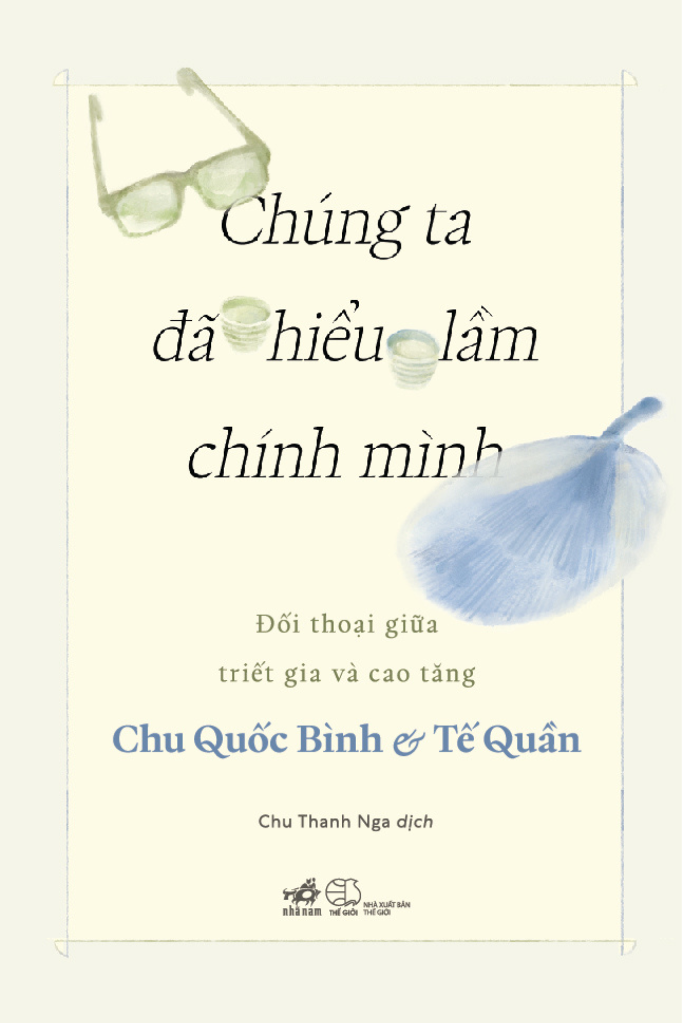 Chúng ta đã hiểu lầm chính mình ( Đối thoại giữa triết gia và cao tăng)