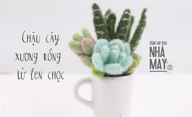 Làm chậu cây xương rồng từ len chọc (Needle Felting)