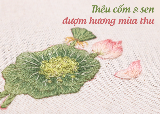 Phối màu và dùng mũi đâm xô để thêu sen - cốm đượm hương mùa thu (có mẫu in)